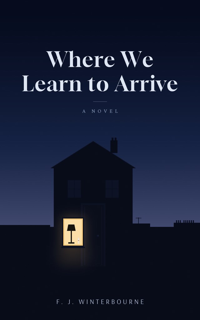 Cover of Where We Learn to Arrive: the same house at night, door closed, one ground-floor window lit with a lamp standing in it.